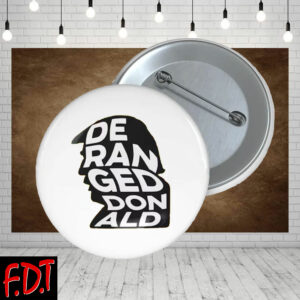 FDT Anti Trump Feminist - Deranged Donald Button