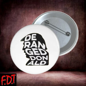 FDT Anti Trump Feminist - Deranged Donald Button