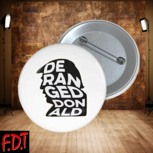 FDT Anti Trump Feminist - Deranged Donald Button