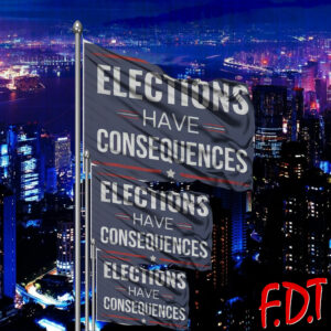 FDT Anti-Trump Feminist - Elections Have Consequences Flag