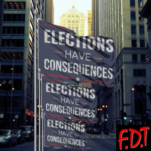 FDT Anti-Trump Feminist - Elections Have Consequences Flag