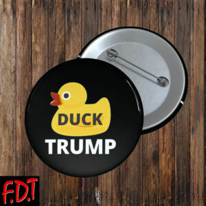FDT Anti-Trump Feminist Fuck Trump - Duck Trump Democracy Liberal Button