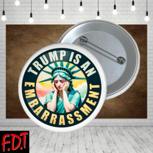 FDT Anti-Trump Feminist Fuck Trump - Trump is an Embarrassment Democracy Liberal Button