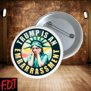 FDT Anti-Trump Feminist Fuck Trump - Trump is an Embarrassment Democracy Liberal Button