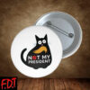 FDT Anti-Trump Feminist - Funny Anti Trump Cat Not My President - Cat Lover Humor Button
