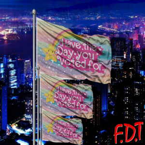 FDT Anti-Trump Feminist - Have the Day You Voted For Flag