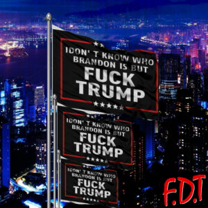 FDT Anti-Trump Feminist - I Don't Know Who Brandon is But Fuck Trump Democracy Flag