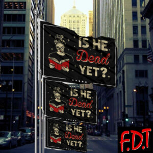 FDT Anti Trump Feminist - Is He Dead Yet - Are We Great Yet Fuck Trump Flag