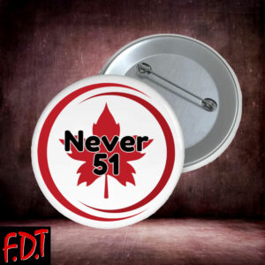 FDT Anti-Trump Feminist - NEVER 51 Canadian Button