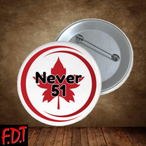 FDT Anti-Trump Feminist - NEVER 51 Canadian Button