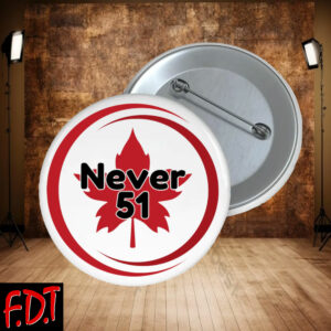 FDT Anti-Trump Feminist - NEVER 51 Canadian Button