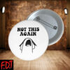 FDT Anti-Trump Feminist - Not This Again - Not My President Button