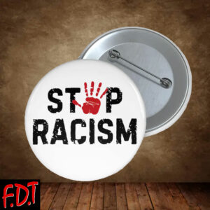 FDT Anti-Trump Feminist - Stop Racism Button