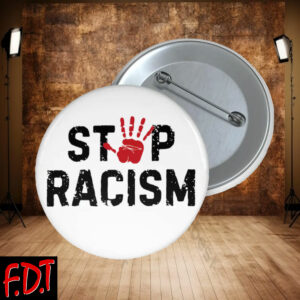 FDT Anti-Trump Feminist - Stop Racism Button
