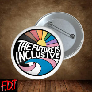 FDT Anti-Trump Feminist - The Future Is Inclusive Button