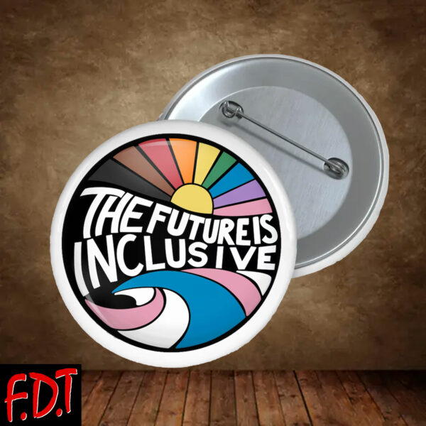 FDT Anti-Trump Feminist - The Future Is Inclusive Button