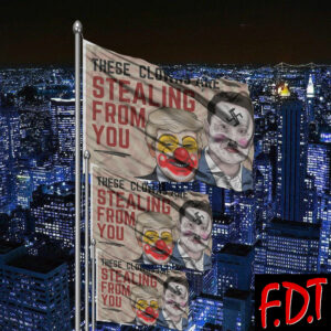 FDT Anti-Trump Feminist - These Clowns Are Stealing From You Flag