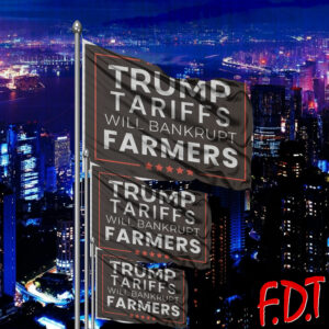 FDT Anti-Trump Feminist - Trump Tariffs Will Bankrupt Farmers Democracy Liberal Flag