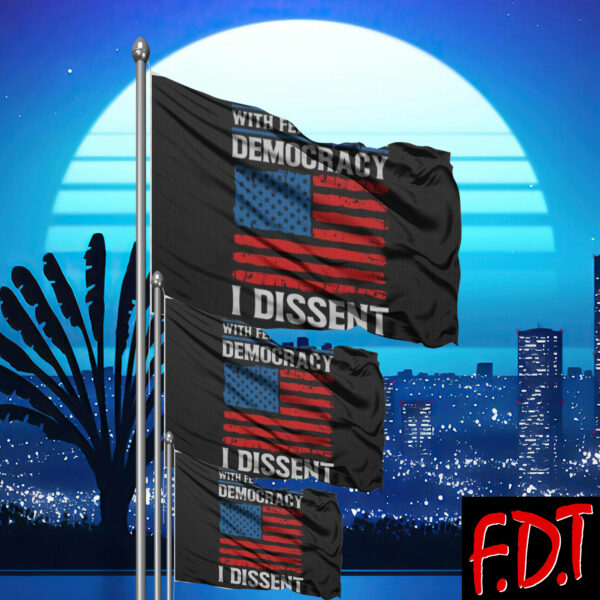 FDT Anti-Trump Feminist - With Fear For Our Democracy I Dissent Flag