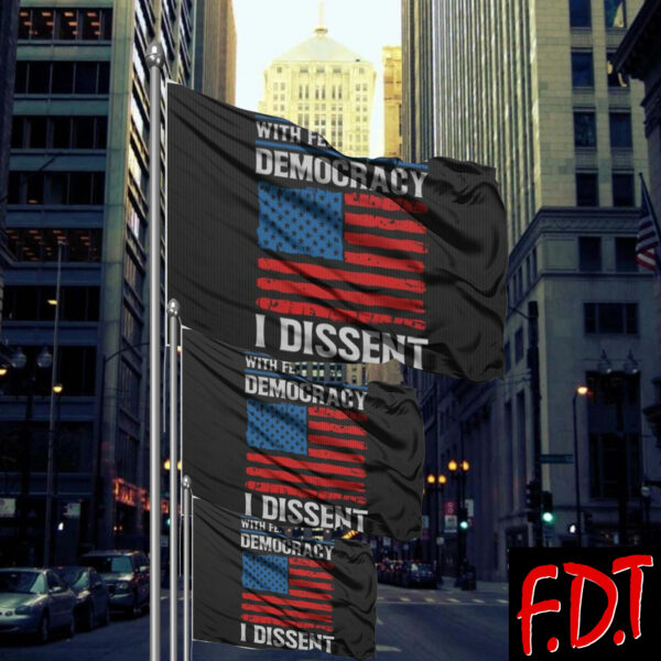 FDT Anti-Trump Feminist - With Fear For Our Democracy I Dissent Flag