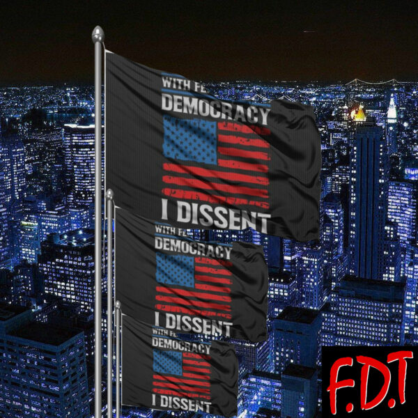 FDT Anti-Trump Feminist - With Fear For Our Democracy I Dissent Flag