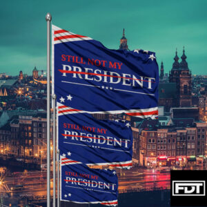 FDT Anti-Trump Flag (Still Not My President)