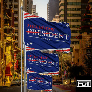FDT Anti-Trump Flag (Still Not My President)
