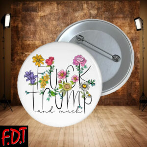 FDT Anti Trump - Floral Fuck Trump And Musk Button