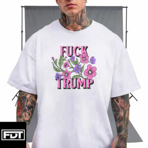 FDT Anti Trump -Floral Fuck Trump T-Shirt