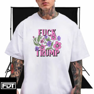FDT Anti Trump -Floral Fuck Trump T-Shirt