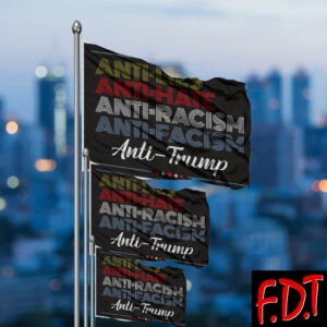 FDT Anti Trump - Fuck Trump Democracy Anti Lies Anti Hate Anti Racism Anti Facism Flag