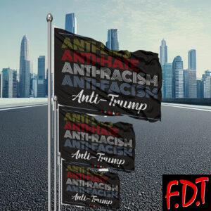 FDT Anti Trump - Fuck Trump Democracy Anti Lies Anti Hate Anti Racism Anti Facism Flag