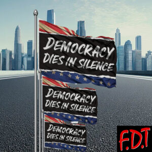 FDT Anti Trump - Fuck Trump Democracy Dies in Silence Flag