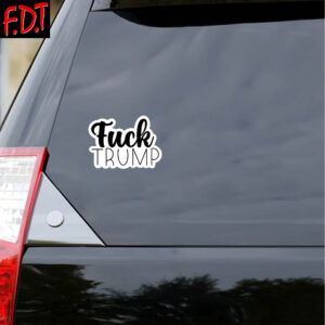 FDT Anti Trump - Fuck Trump Democracy Sticker and Car Magnet