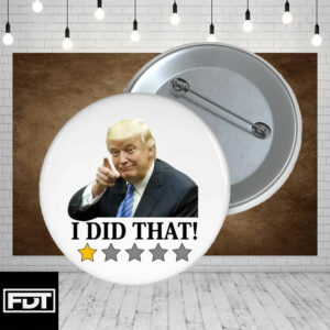 FDT Anti Trump -Fuck Trump I Did That Funny Button