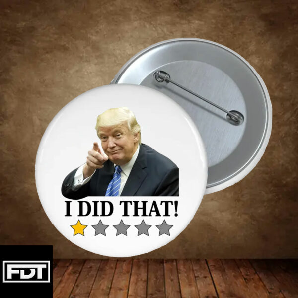 FDT Anti Trump -Fuck Trump I Did That Funny Button