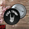 FDT Anti Trump - Fuck Trump Is He Dead Yet For Liberal Democrats Button