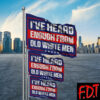 FDT Anti Trump - Fuck Trump Pro-Democratic I've Heard Enough From Old White Men Flag