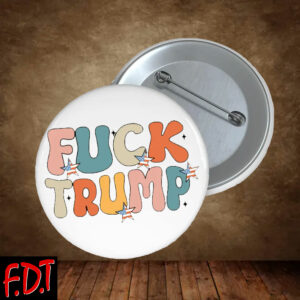 FDT Anti Trump - Fuck Trump Pro-Democratic - Subtle Fuck Trump Flower Button