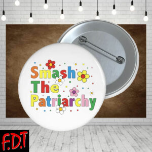 FDT Anti Trump - Fuck Trump Pro-Democratic - Women Rights Smash The Patriarchy Button