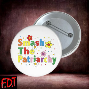 FDT Anti Trump - Fuck Trump Pro-Democratic - Women Rights Smash The Patriarchy Button