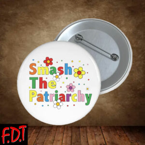 FDT Anti Trump - Fuck Trump Pro-Democratic - Women Rights Smash The Patriarchy Button