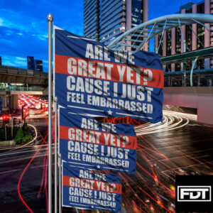 FDT Anti Trump - I Didn't Vote For (Him) Fuck Trump Are We Great Again Yet Flag