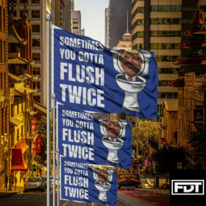 FDT Anti Trump - I Didn't Vote For (Him) Sometimes you gotta flush twice Flag