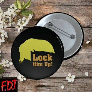 FDT Anti Trump - Lock Him Up Button