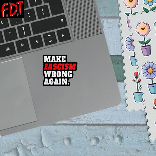 FDT Anti Trump - Make Fascism Wrong Again Sticker and Car Magnet