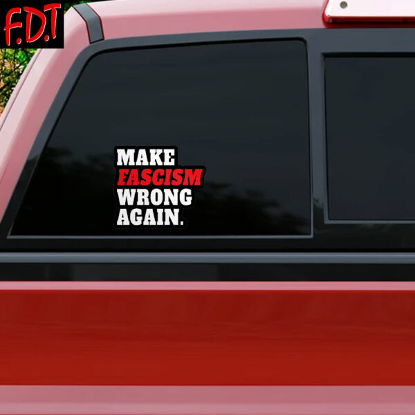 FDT Anti Trump - Make Fascism Wrong Again Sticker and Car Magnet