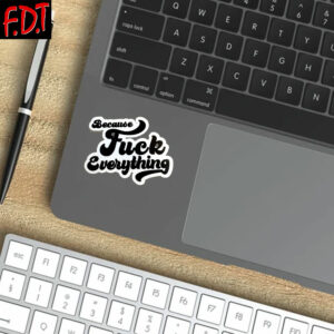 FDT Anti Trump - Not My President - Because Fuck Everything Sticker and Car Magnet