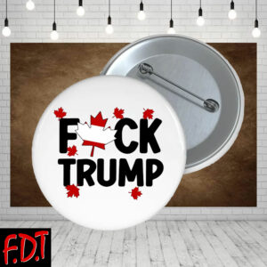FDT Anti Trump - Not My President - Fck Trump Canada Button