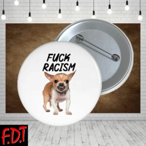 FDT Anti Trump - Not My President - Fuck Racism Anti Trump Button